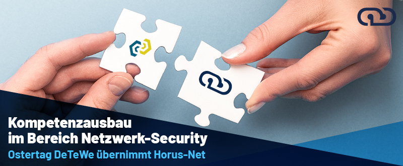 Ostertag DeTeWe übernimmt Horus-Net Netzwerk-Security